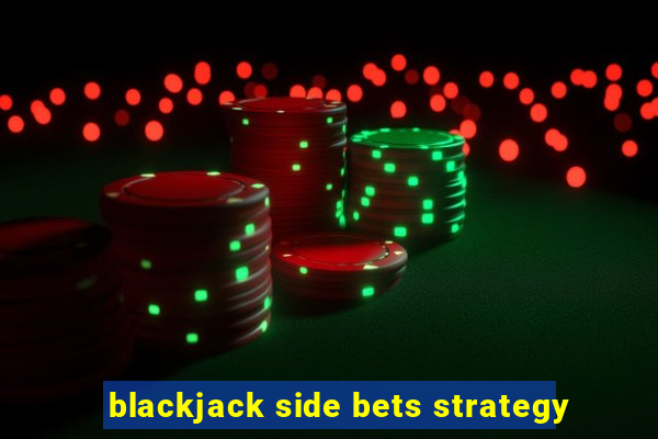 blackjack side bets strategy