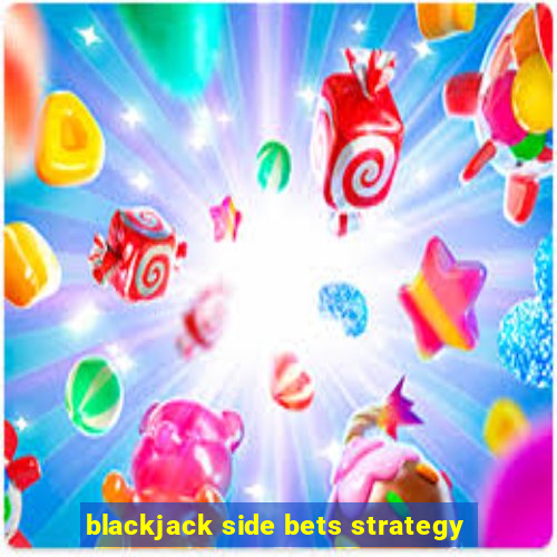 blackjack side bets strategy