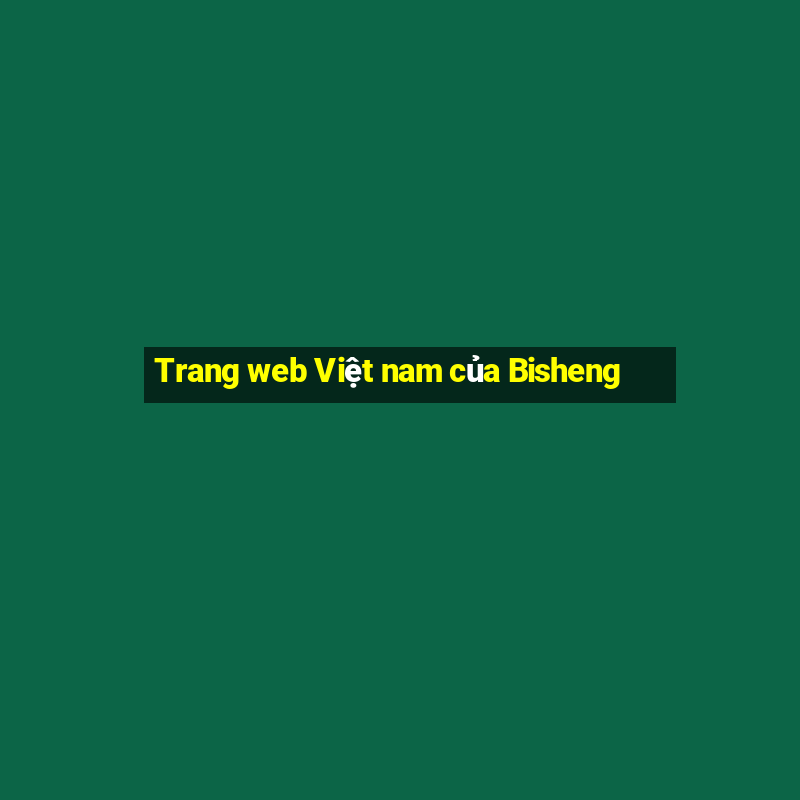 Trang web Việt nam của Bisheng