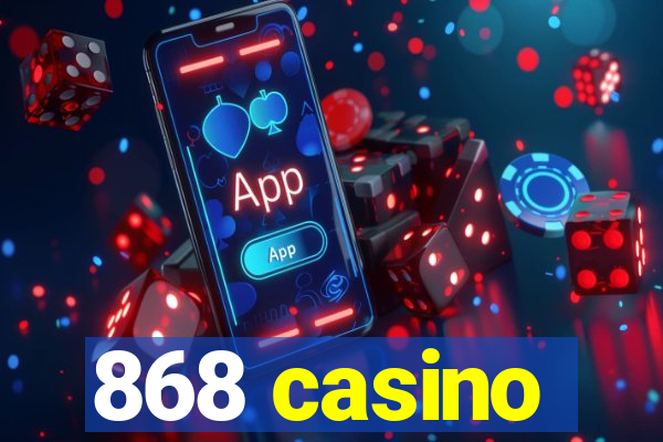 868 casino