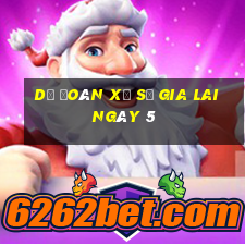 Dự Đoán Xổ Số gia lai ngày 5