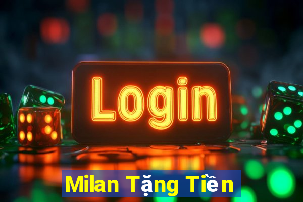 Milan Tặng Tiền