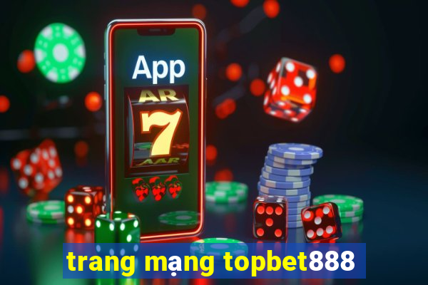 trang mạng topbet888