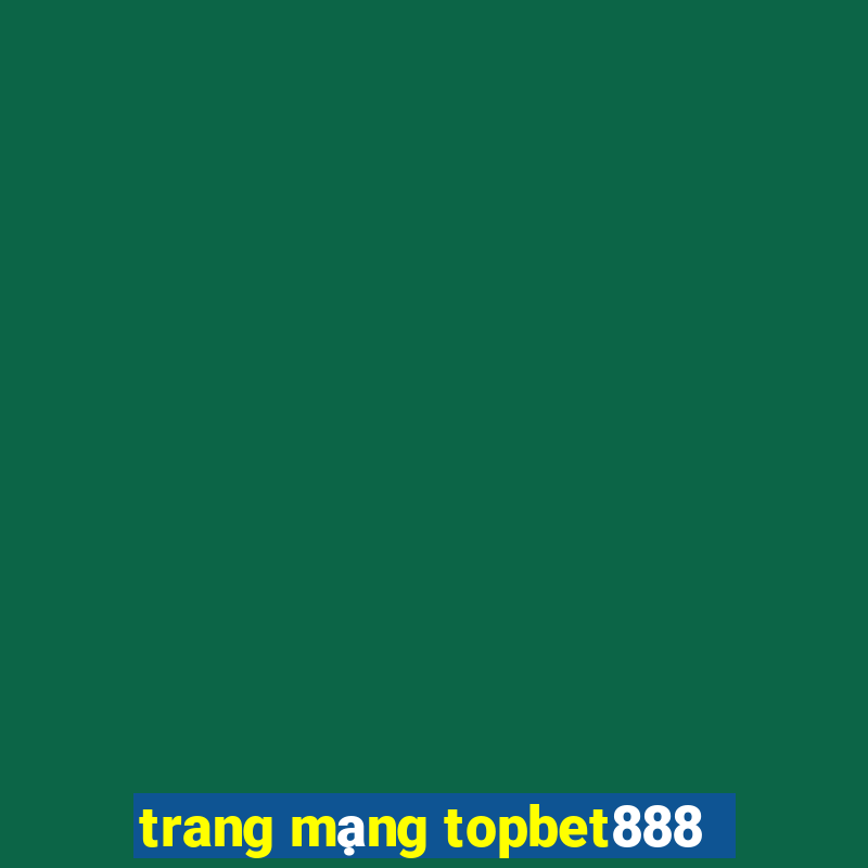 trang mạng topbet888