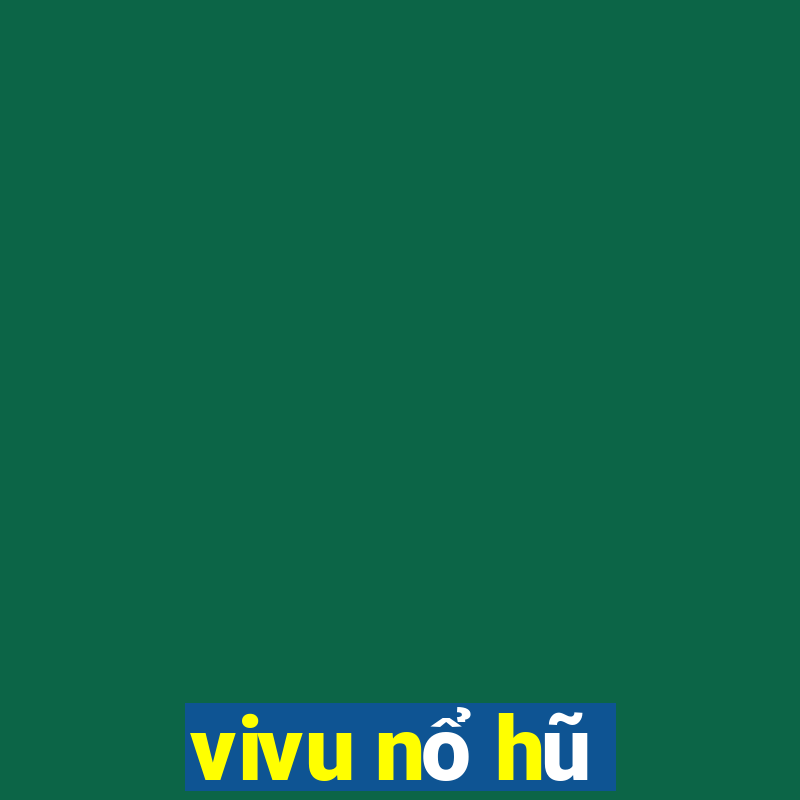 vivu nổ hũ