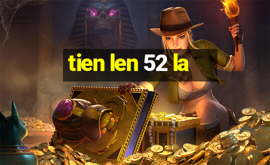 tien len 52 la