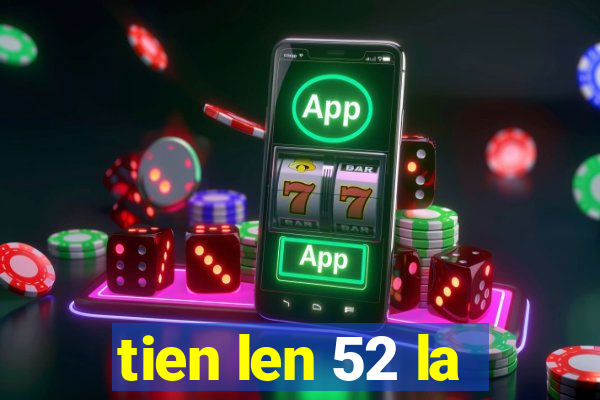 tien len 52 la