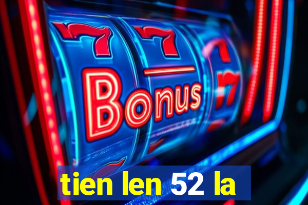 tien len 52 la