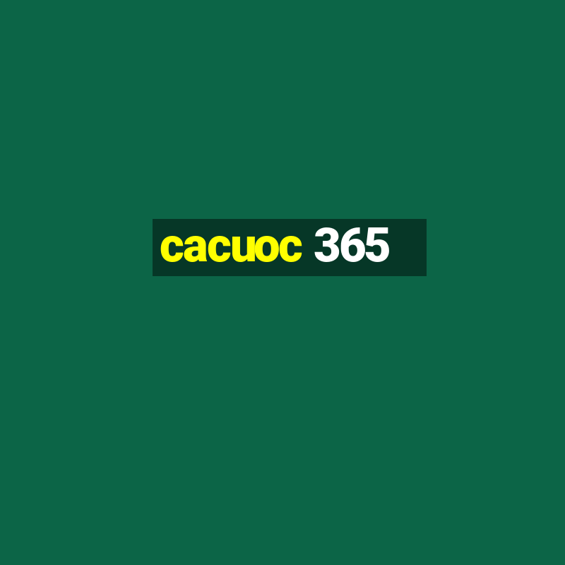 cacuoc 365