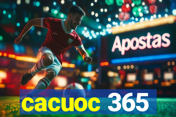 cacuoc 365