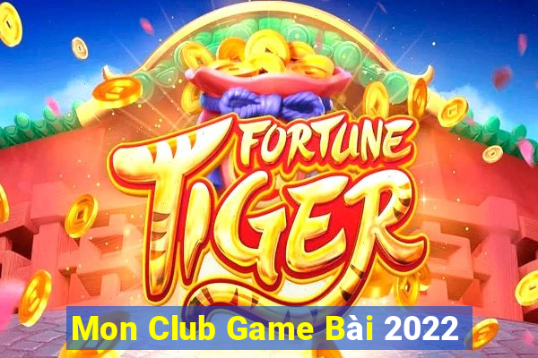 Mon Club Game Bài 2022