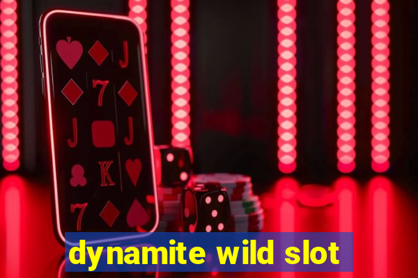 dynamite wild slot