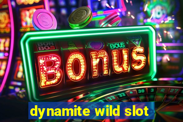 dynamite wild slot