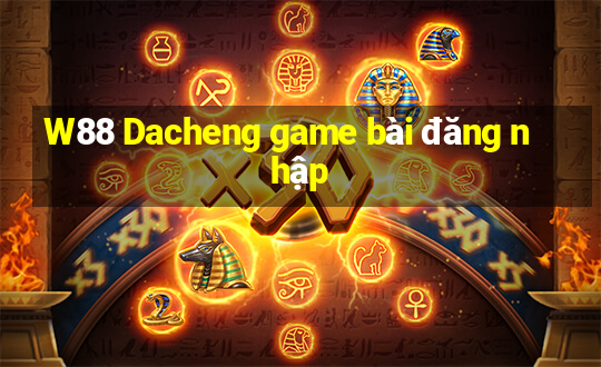 W88 Dacheng game bài đăng nhập