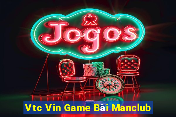 Vtc Vin Game Bài Manclub