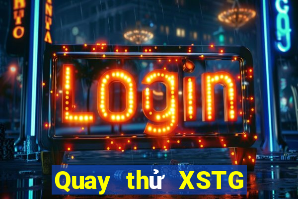 Quay thử XSTG ngày 14