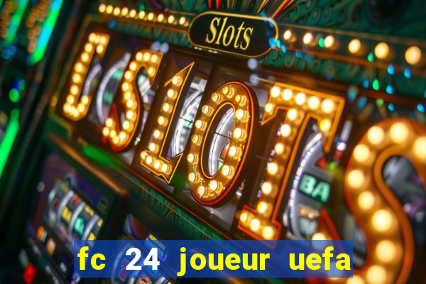 fc 24 joueur uefa euro 2024