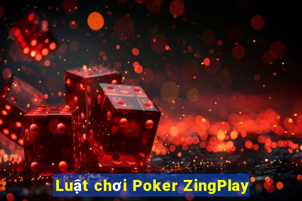 Luật chơi Poker ZingPlay