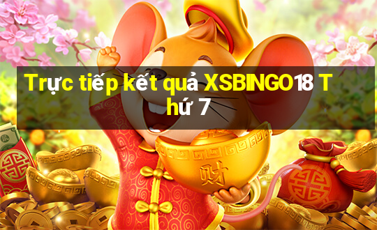 Trực tiếp kết quả XSBINGO18 Thứ 7