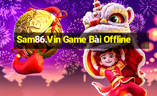 Sam86.Vin Game Bài Offline