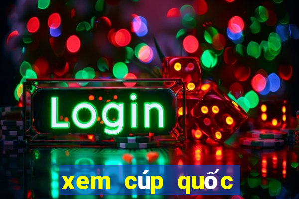 xem cúp quốc gia ở đâu