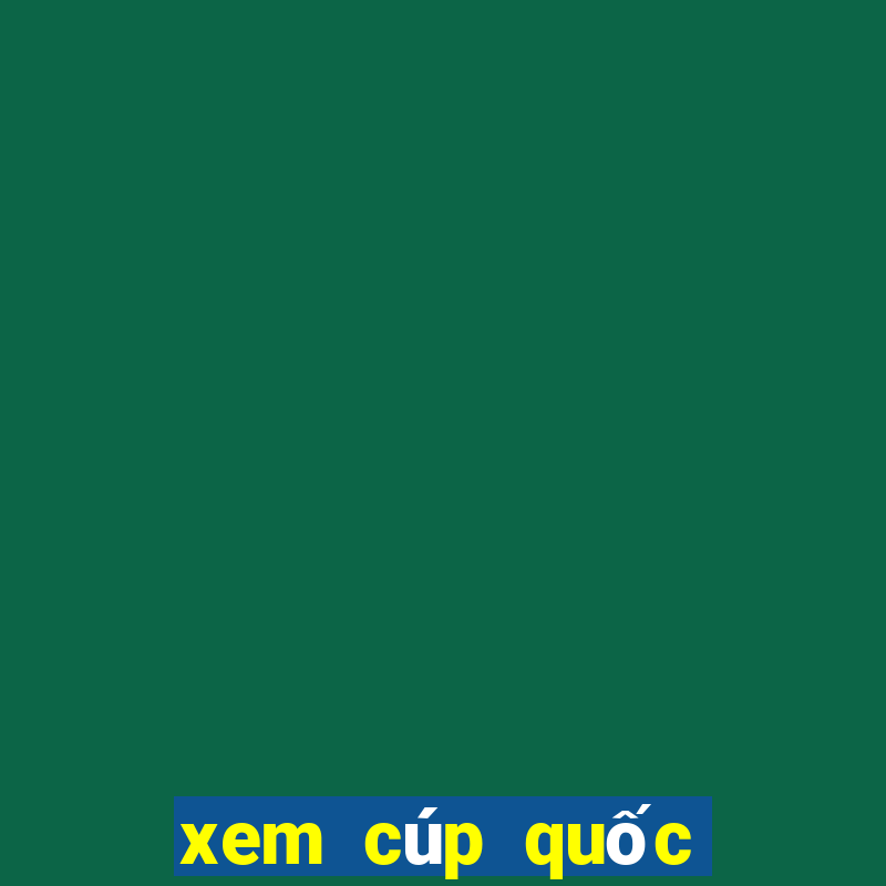 xem cúp quốc gia ở đâu