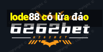 lode88 có lừa đảo