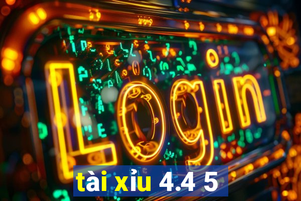 tài xỉu 4.4 5