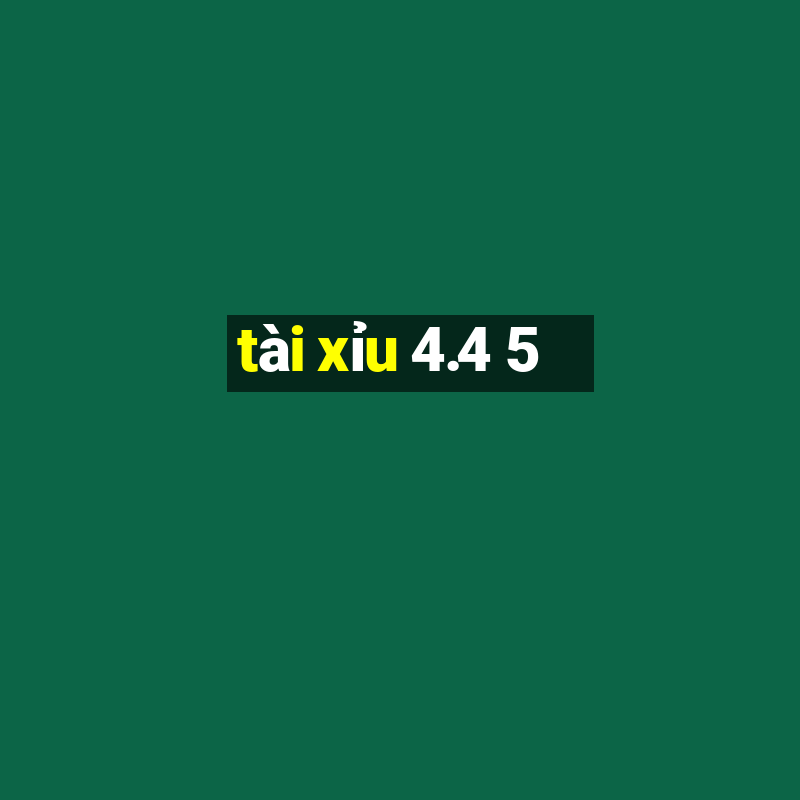 tài xỉu 4.4 5