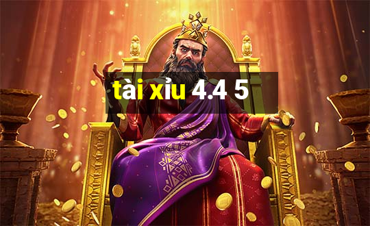 tài xỉu 4.4 5