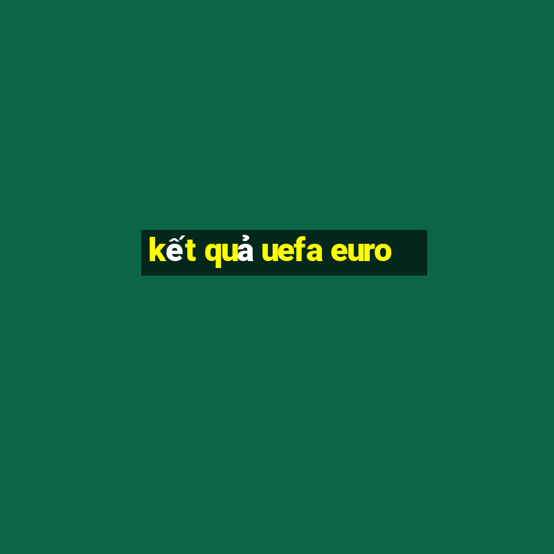 kết quả uefa euro