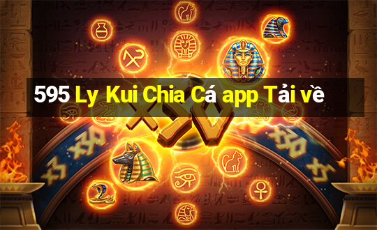 595 Ly Kui Chia Cá app Tải về