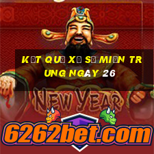 kết quả Xổ Số Miền Trung ngày 26