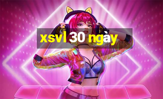 xsvl 30 ngày