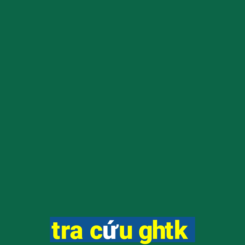 tra cứu ghtk