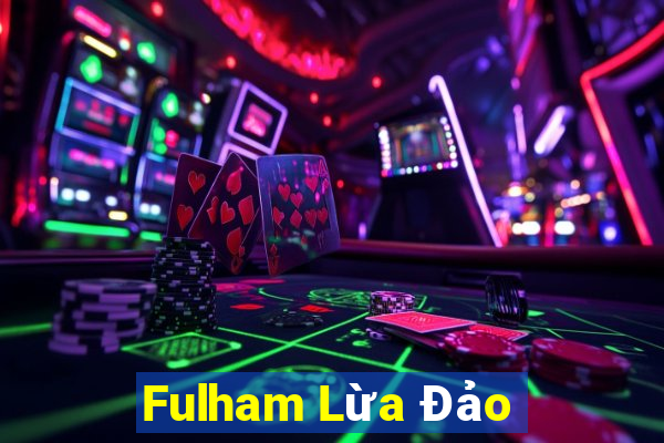 Fulham Lừa Đảo