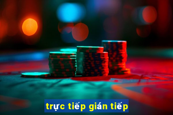 trực tiếp gián tiếp