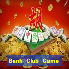 Banh Club Game Bài Rồng Xanh