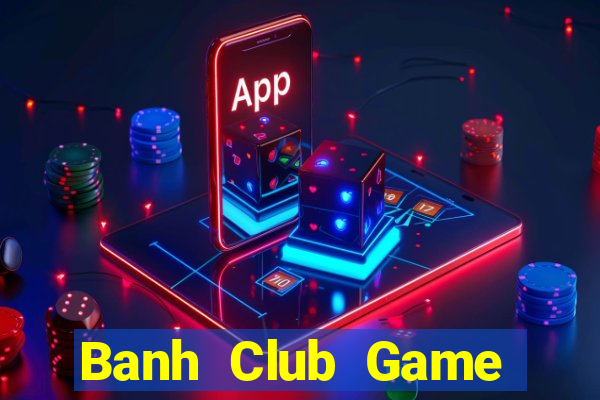 Banh Club Game Bài Rồng Xanh