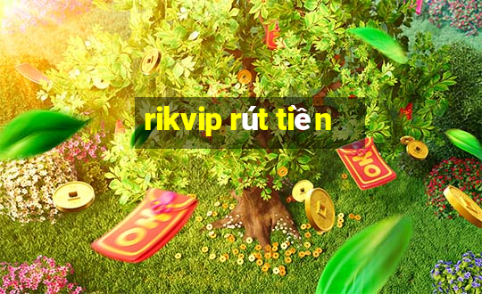 rikvip rút tiền