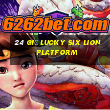 24 giờ Lucky Six Lion Platform