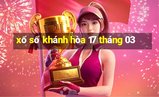 xổ số khánh hòa 17 tháng 03