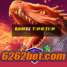 Bom52 Tặng Tiền