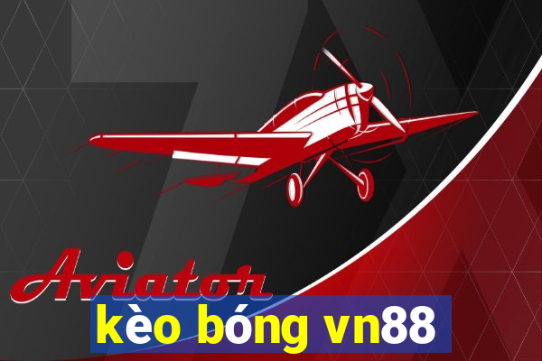 kèo bóng vn88