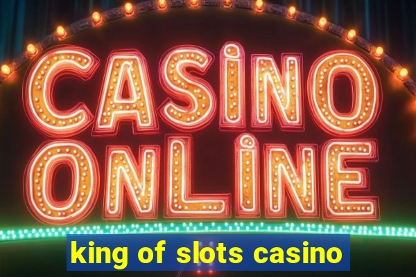 king of slots casino