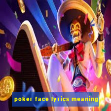 poker face lyrics meaning