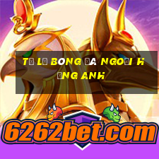 tỷ lệ bóng đá ngoại hạng anh