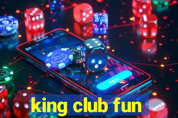 king club fun