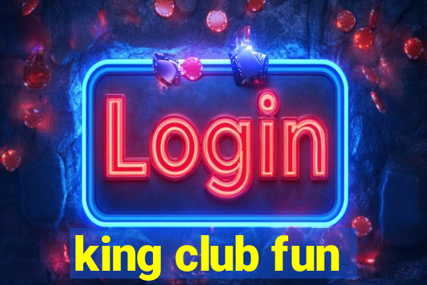 king club fun