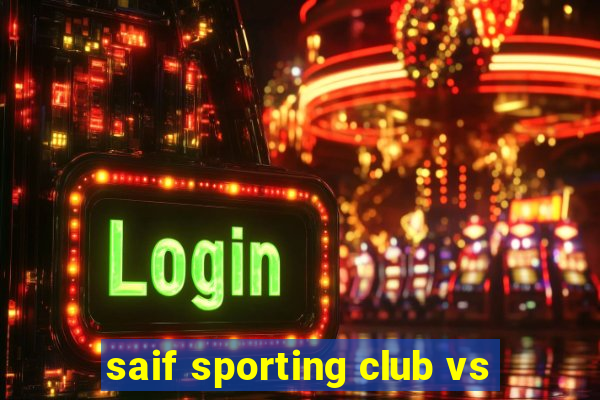 saif sporting club vs